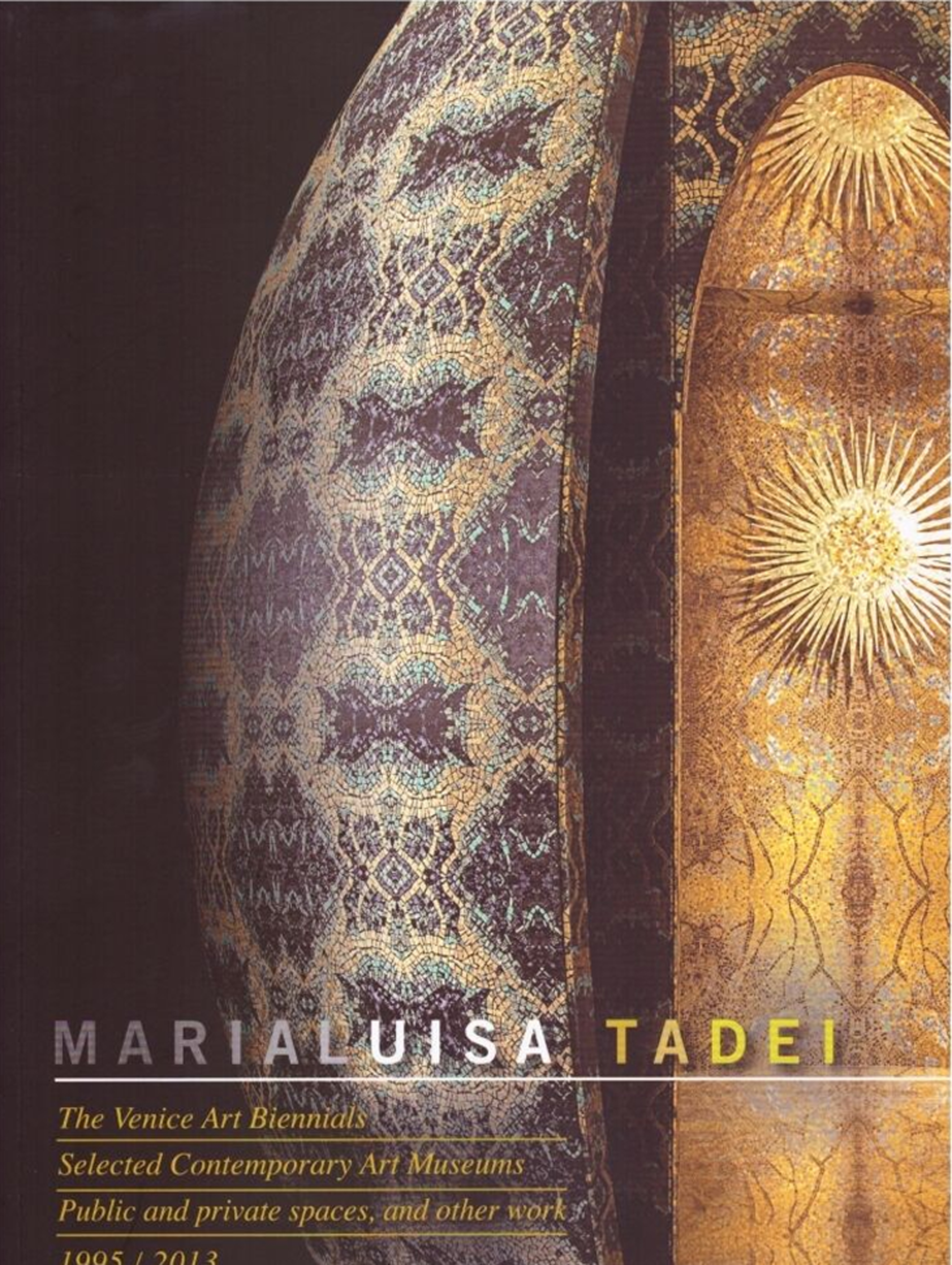 Marialuisa Tadei. The Venice Art Biennials, selected contemporary art museums, …