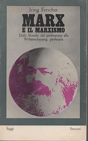 Marx e il Marxismo. Dalla Filosofia del Proletariato alla Weltanschauung …