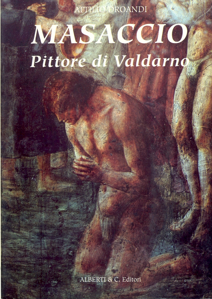 Masaccio. Pittore di Valdarno