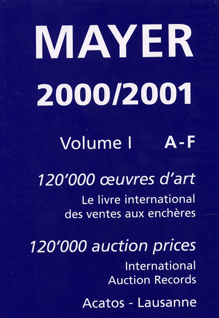 Mayer 2000/2001. Il mercato internazionale dell'arte negli esiti d'asta di …