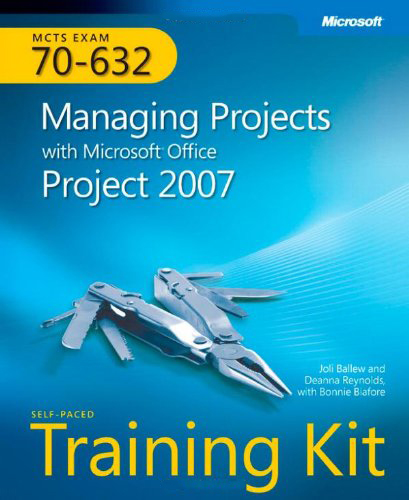 Mcts Self-Paced Training Kit (Exam 70-632): Managing Projects With Microsoft® …