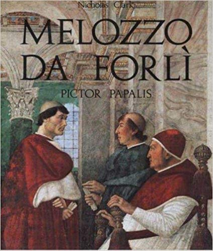 Melozzo da Forlì. Pictor papalis