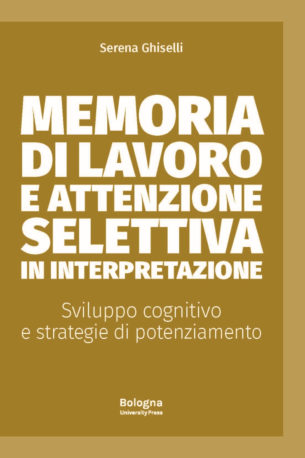 Memoria di lavoro e attenzione selettiva in interpretazione. Sviluppo cognitivo …