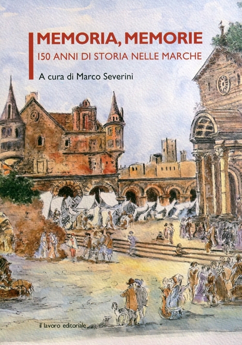 Memoria, Memorie. 150 Anni di Storia nelle Marche