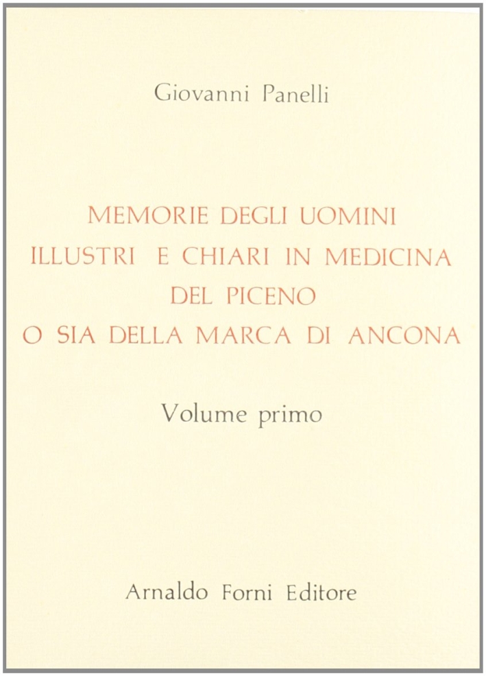 Memorie degli Uomini Illustri e Clari in Medicina del Piceno, …