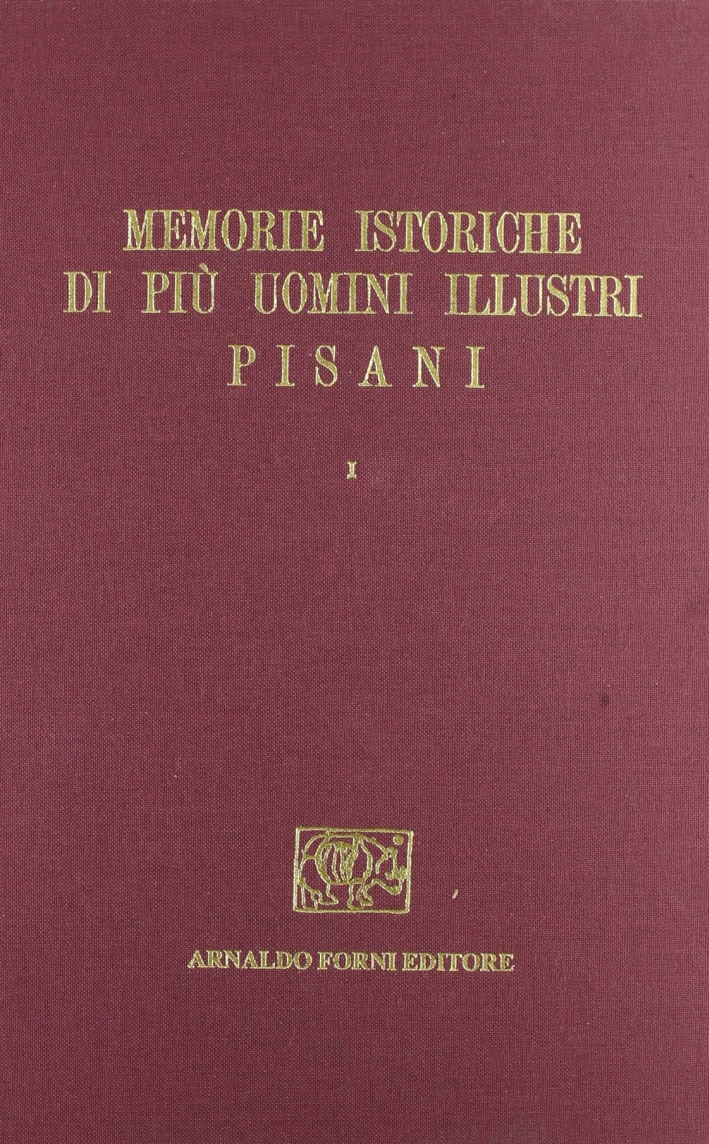 Memorie Istoriche De' più Illustri Uomini Pisani