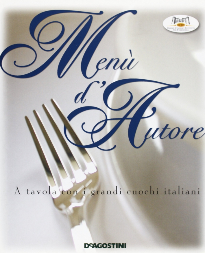 Menù d'autore. A tavola con i grandi cuochi italiani