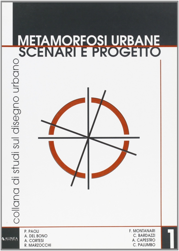 Metamorfosi urbane. Scenari e progetto, Firenze, Alinea Editrice, 1997