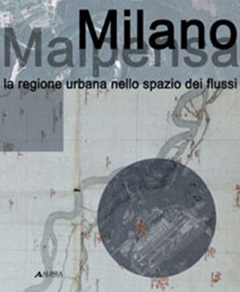 Milano Malpensa. La regione Urbana nello Spazio dei Flussi