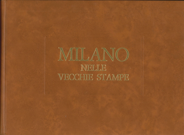 Milano nelle Vecchie Stampe. Avvenimenti. Costumi. Piante. Vol. 2