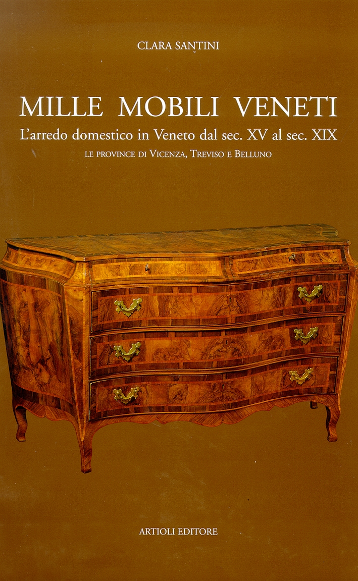 Mille Mobili Veneti. L'Arredo Domestico in Veneto dal Sec. XV …