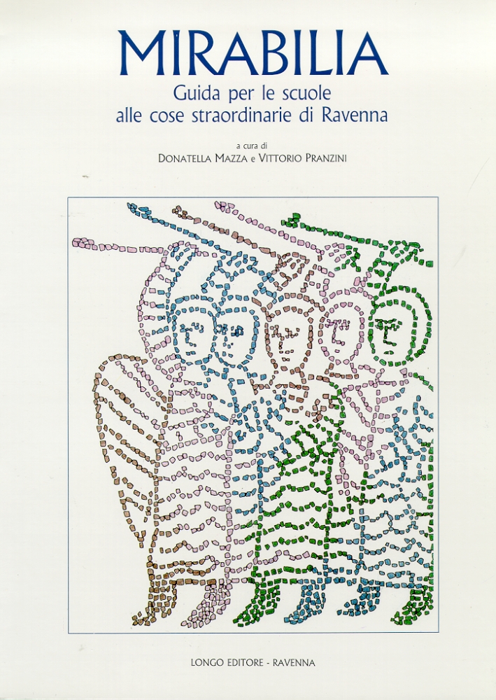 Mirabilia. Guida alle Cose Straordinarie di Ravenna
