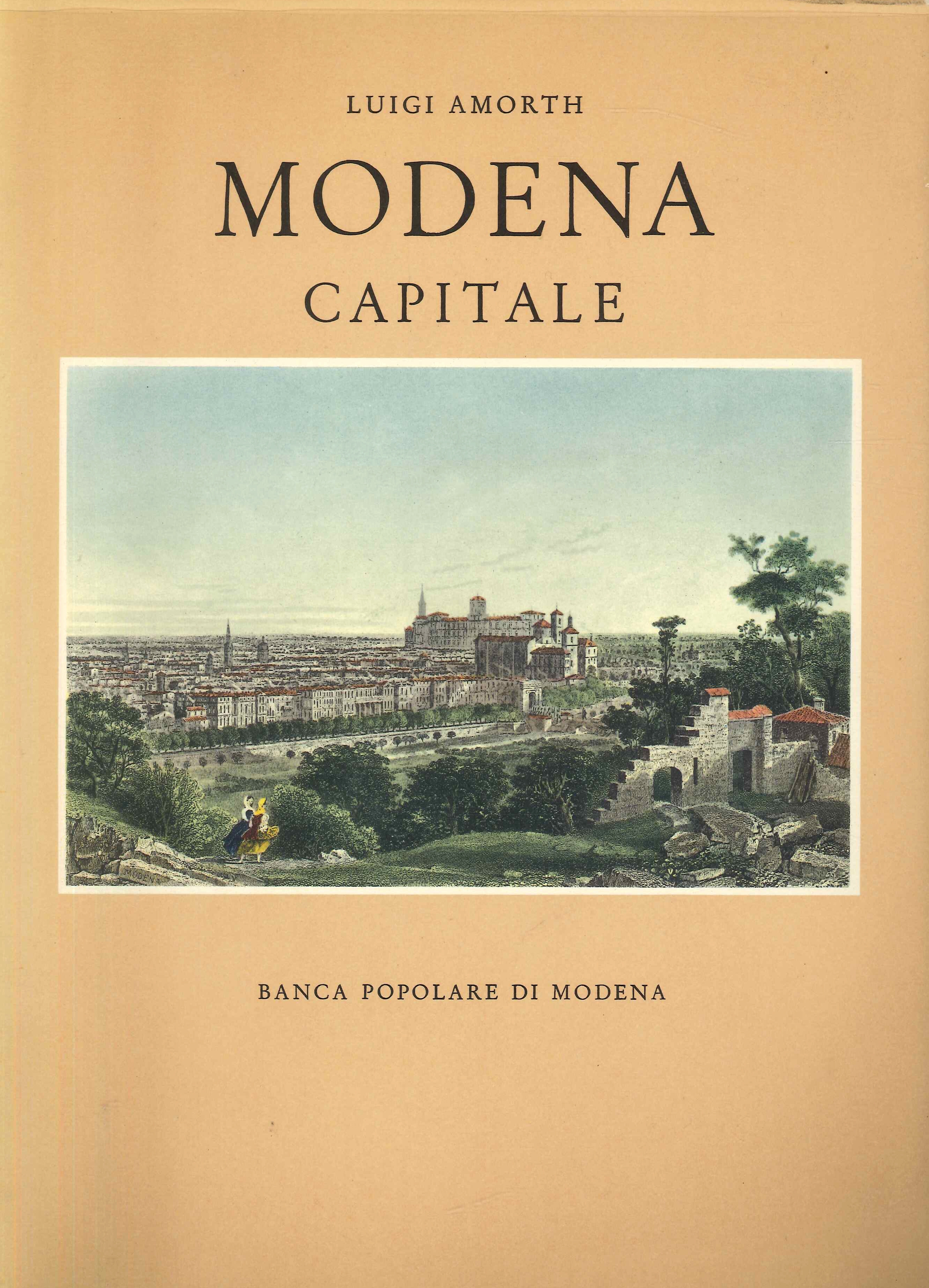 Modena capitale. Storia di Modena e dei suoi duchi dal …