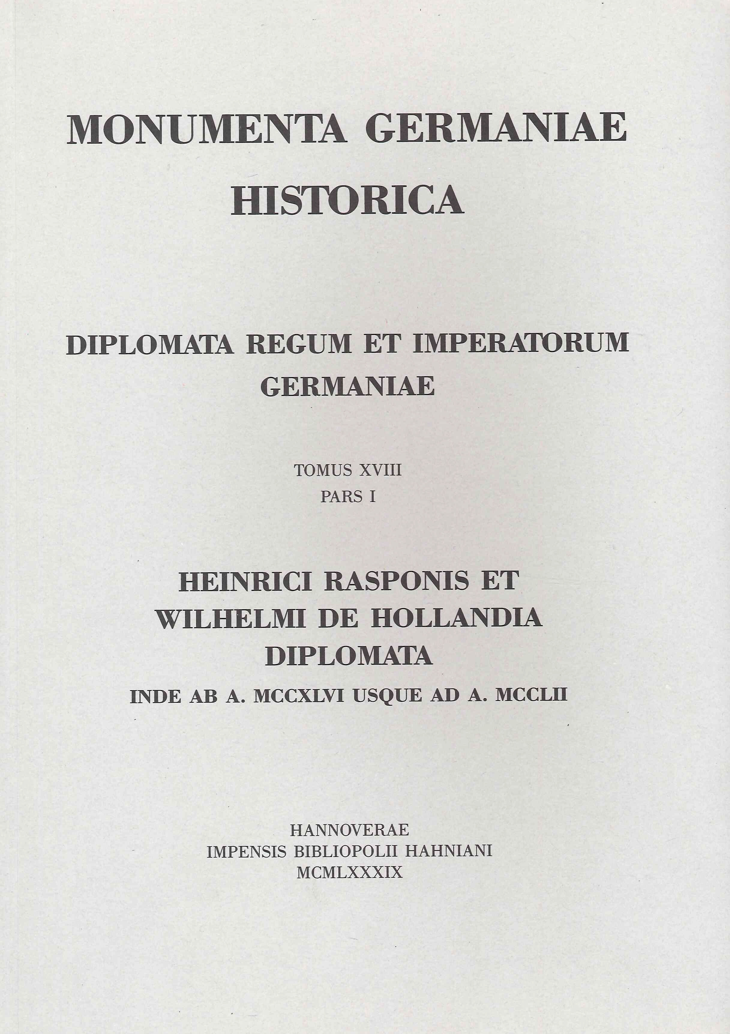 Monumenta Germaniae Historica. Diplomata Regum Et Imperatorum Germaniae Tomus XVIII-Pars …