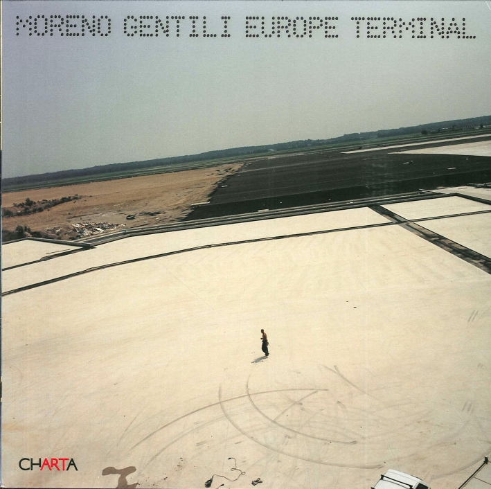 Moreno Gentili. Europe Terminal. Mutazioni tecnologiche-Technological mutations, Milano, Edizioni Charta, …