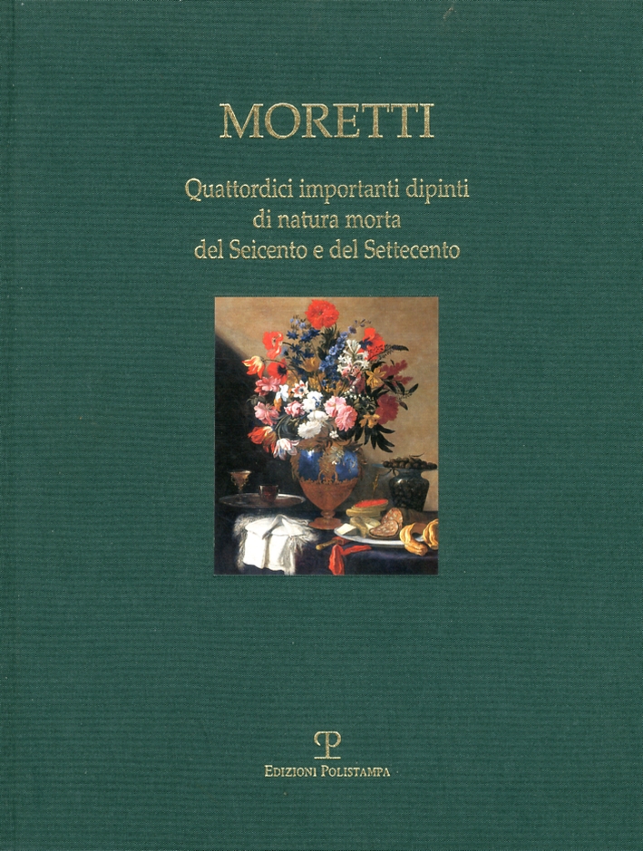 Moretti. Quattordici importanti dipinti di natura morta del Seicento e …
