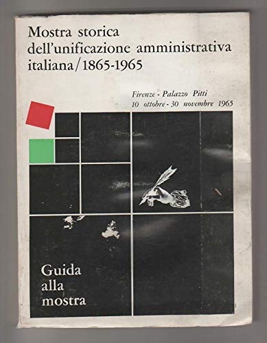 Mostra Storica dell'Unificazione amministrativa italiana 1865-1965.