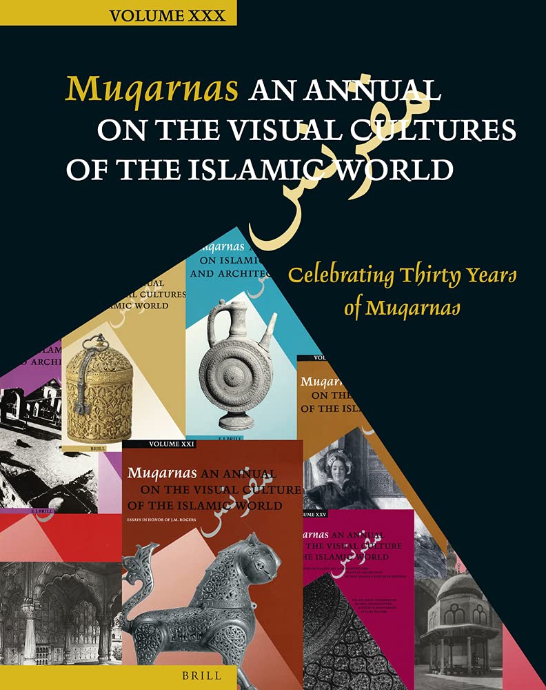 Muqarnas: An Annual on the Visual Cultures of the Islamic …