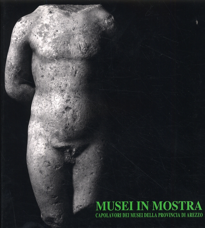 Musei in Mostra. Capolavori dei Musei della Provincia di Arezzo