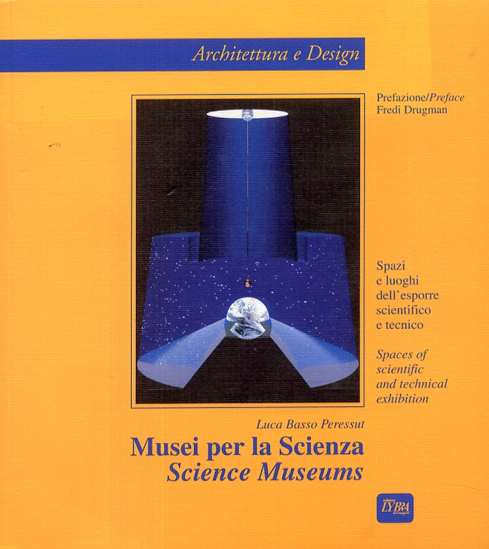 Musei per la Scienza. Science Museums. Spazi e luoghi dell'esporre …