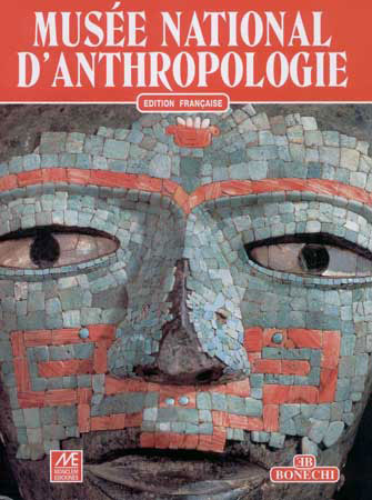 Museo nazionale di antropologia Città del Messico. [French Ed.]