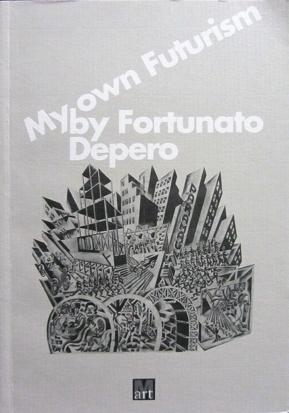My Own Futurism By Fortunato Depero