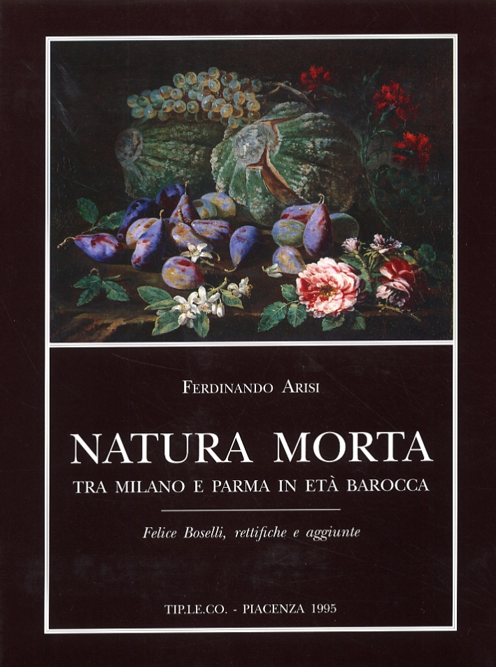 Natura morta tra Milano e Parma in età barocca. Felice …