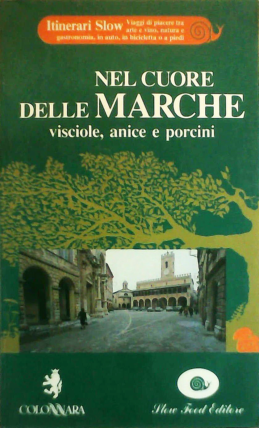 Nel cuore delle Marche. Visciole, anice e porcini