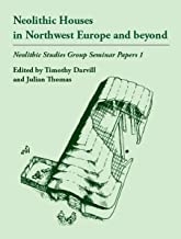 Neolithic Houses in Northwest Europe and beyond (Neolithic Studies Group …