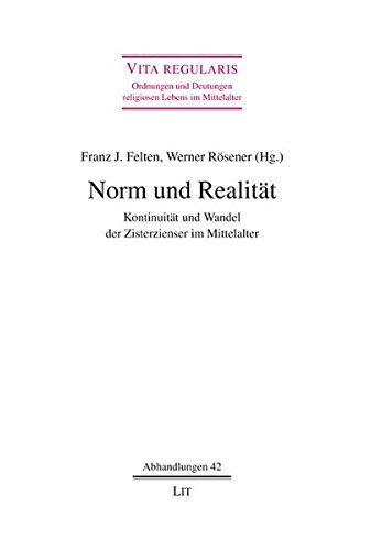 Norm Und Realität. Kontinuität Und Wandel Der Zisterzienser Im Mittelalter, …