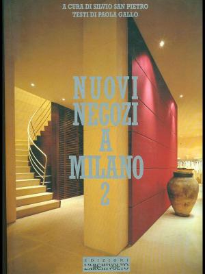 Nuovi negozi a Milano 2. New Shops in Milan 2