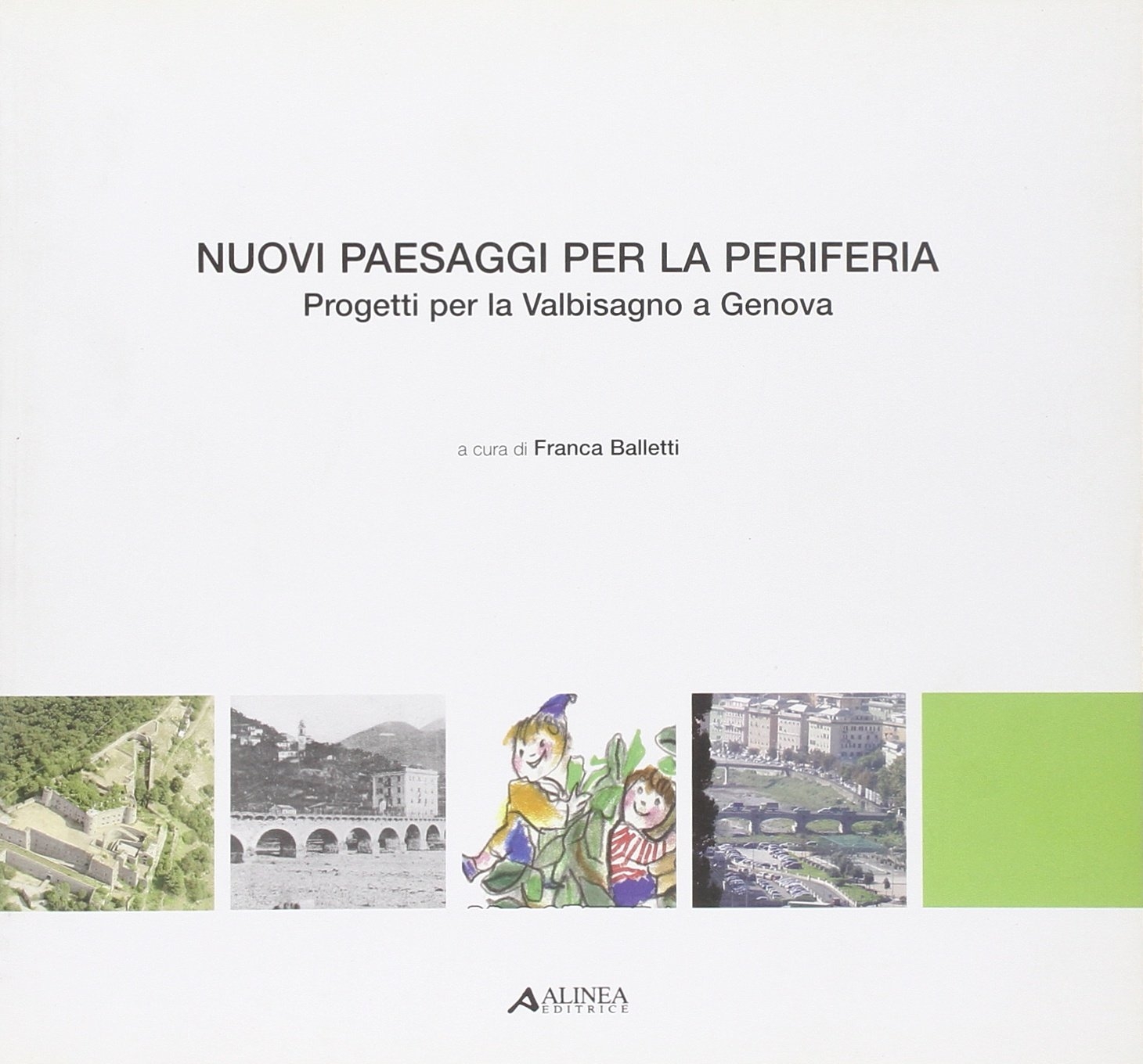 Nuovi Paesaggi per la Periferia. Progetti per la Valbisagno a …