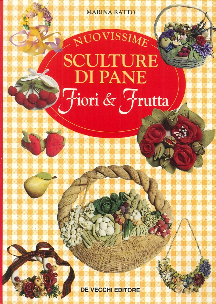Nuovissime sculture di pane. Fiori & frutta