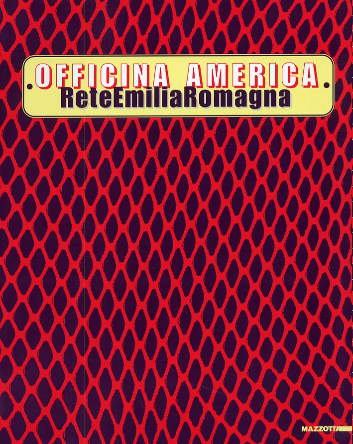 Officina America. ReteEmiliaRomagna. [Edizione italiana e inglese]