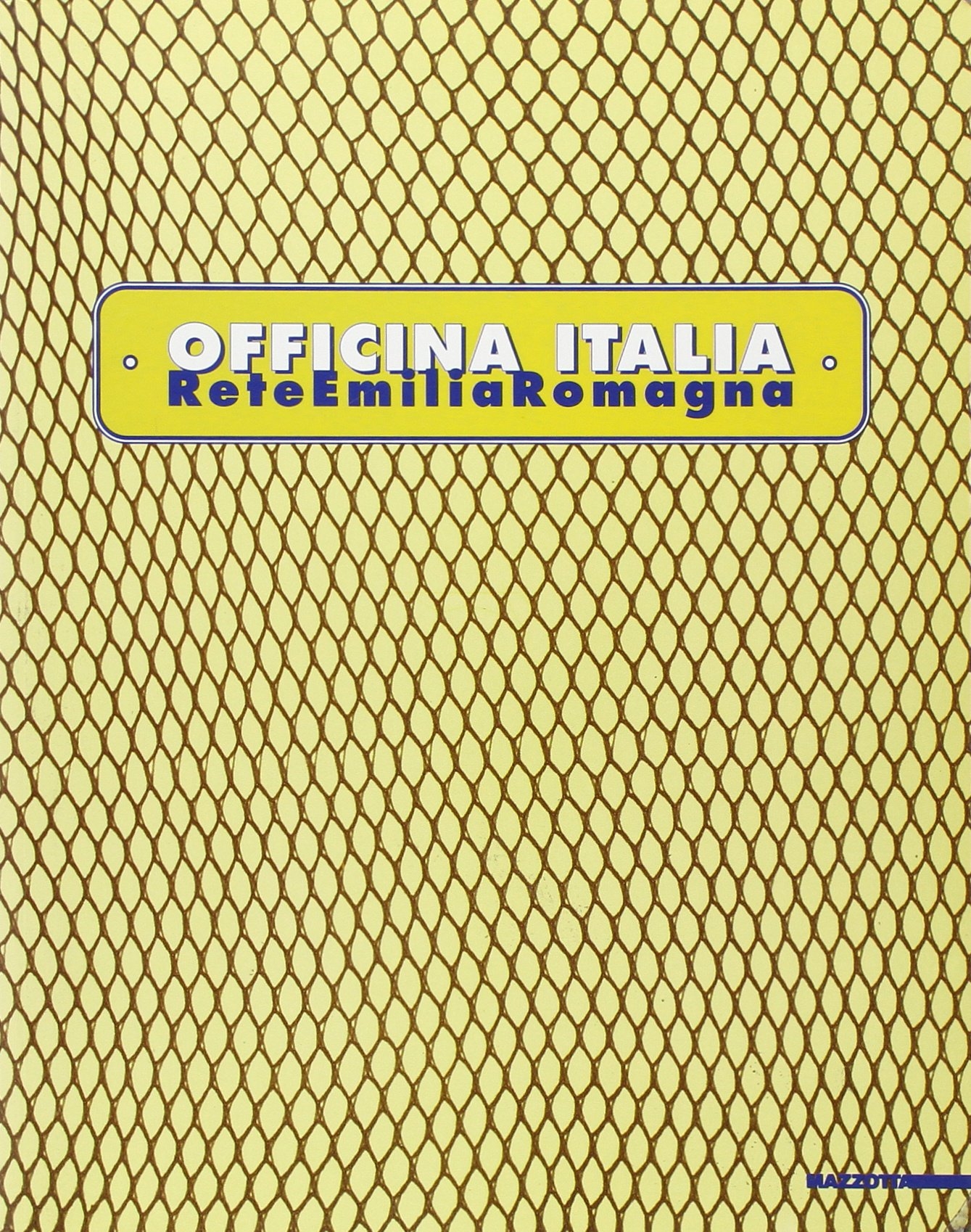 Officina Italia. Rete Emilia Romagna. Catalogo della mostra (Bologna-Castel San …