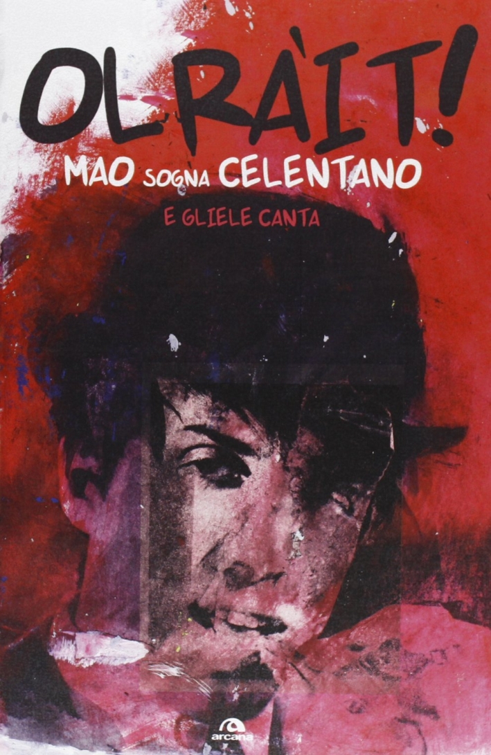 Olràit! Mao sogna Celentano e gliele canta