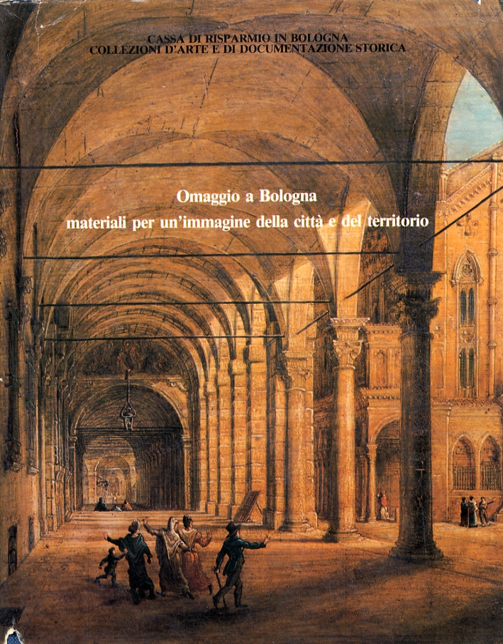 Omaggio a Bologna. Materiali per un'immagine della città e del …
