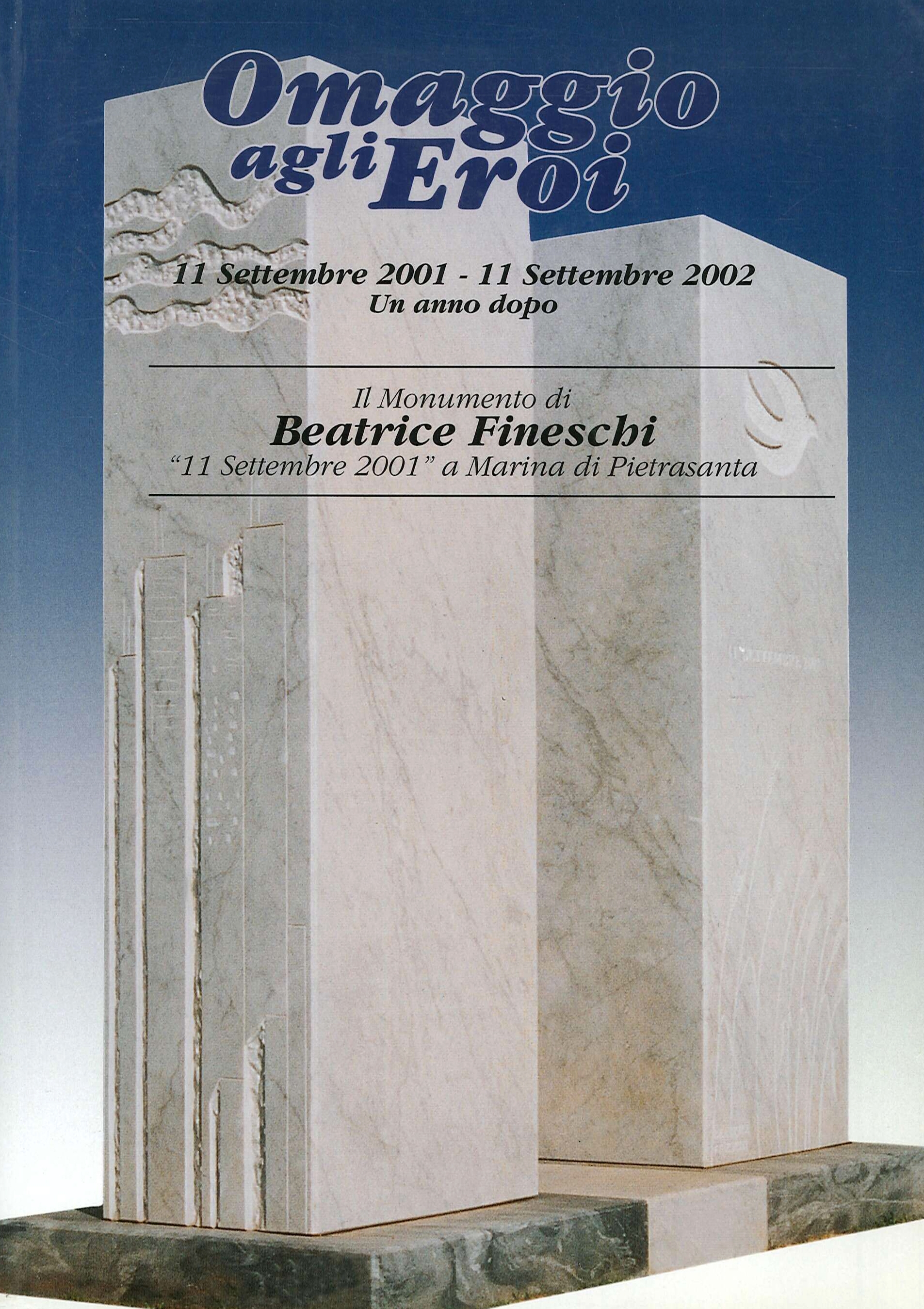 Omaggio agli eroi. 11 settembre 2001-11 settembre 2002. Il monumento …
