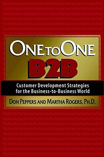 One To One, B2b: Customer Development Strategies For the Business-To-Busine