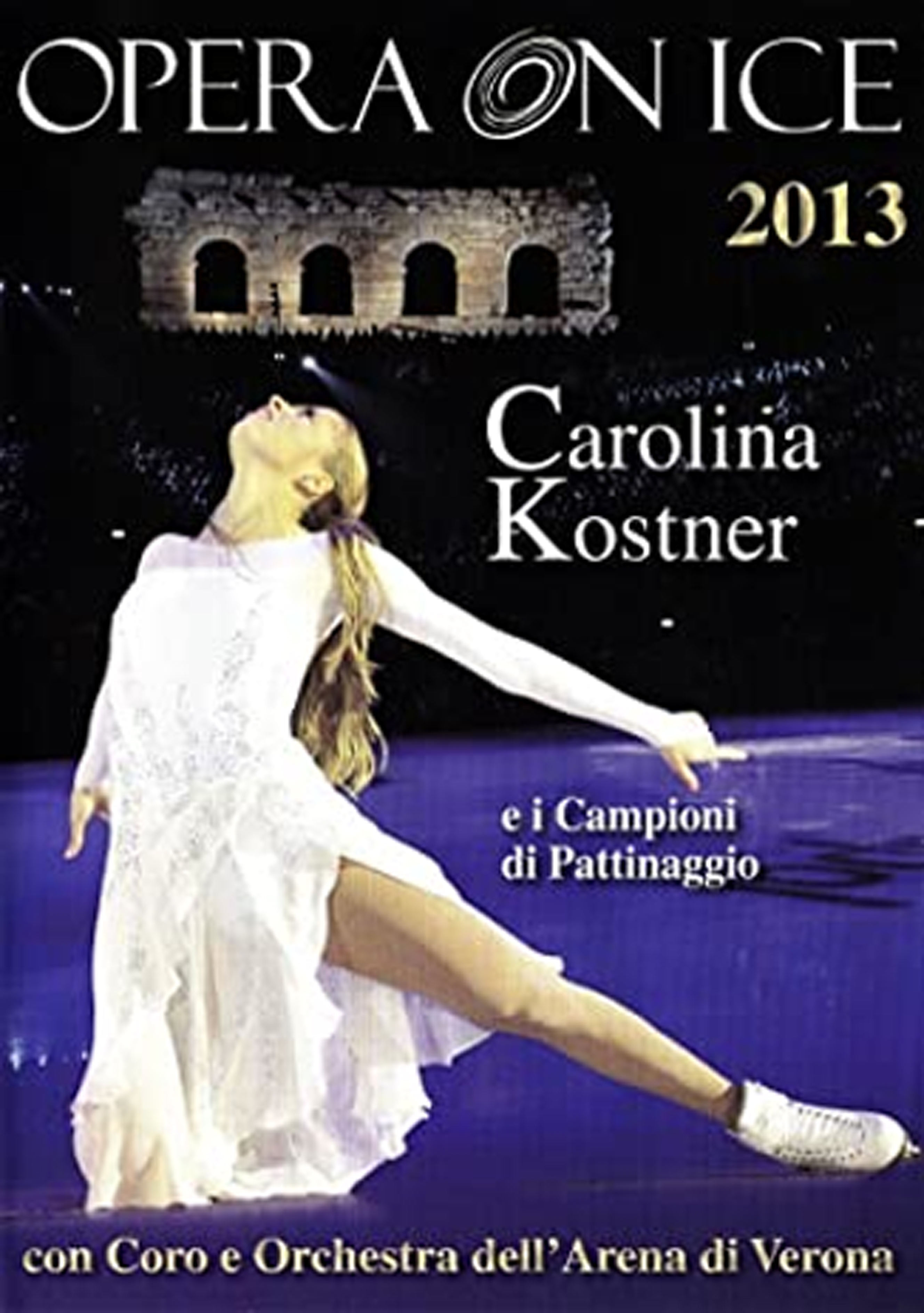 Opera On ICE 2013. Carolina Kostner, Segrate, Arnoldo Mondadori Editore, …