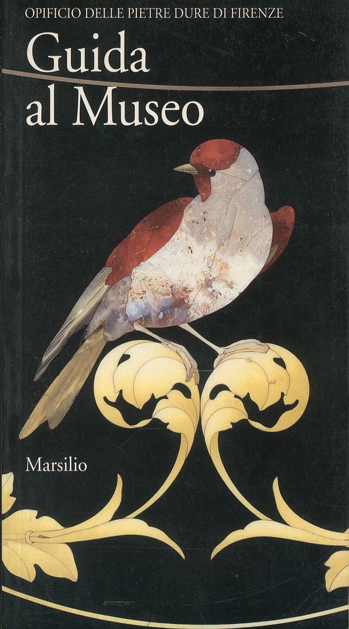Opificio delle Pietre Dure di Firenze. Guida al museo