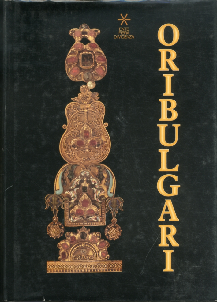 Ori bulgari. Sette millenni di arte orafa. Gold from Bulgaria. …