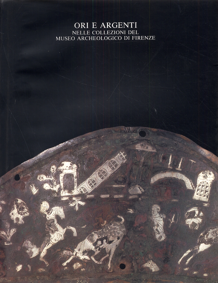 Ori e Argenti nelle Collezioni del Museo Archeologico di Firenze