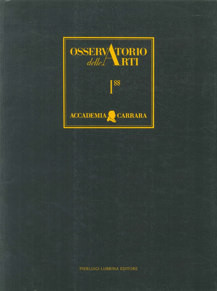 Osservatorio delle Arti. 1/88. Rivista Semestrale Dell'Accademia Carrara