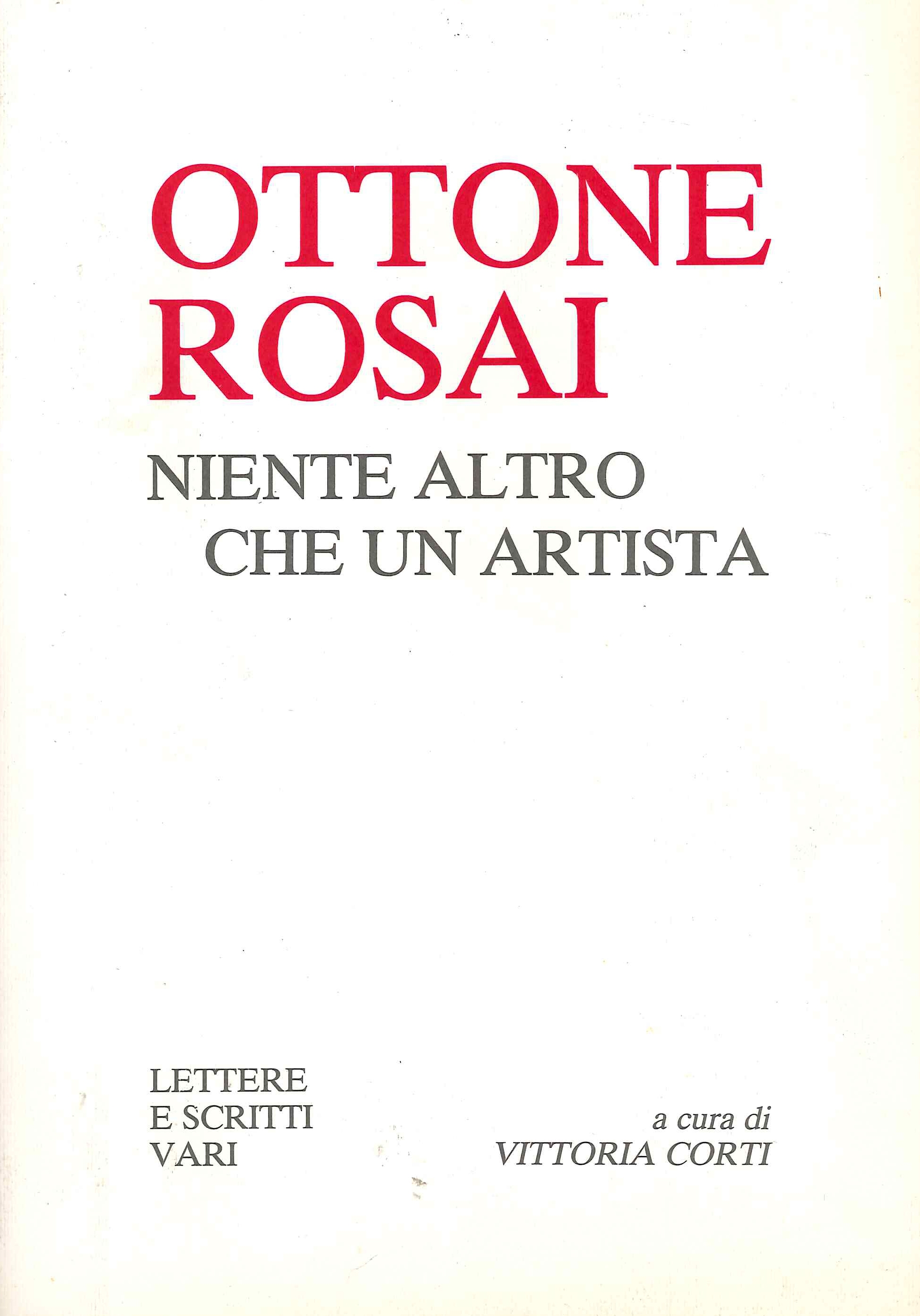 Ottone Rosai. Niente Altro che un Artista. Lettere e scritti …