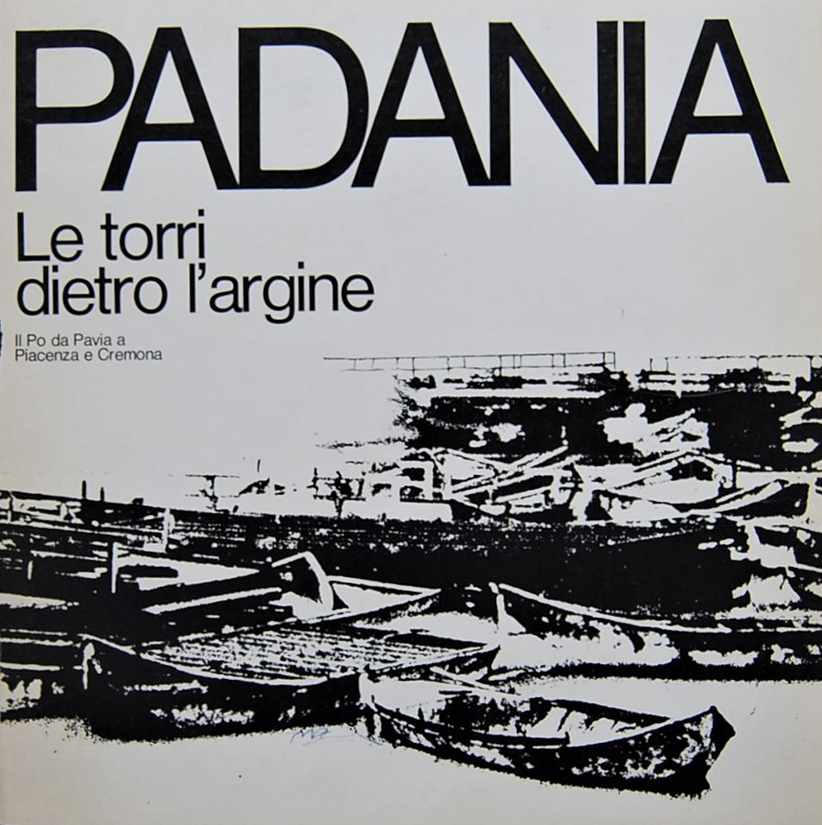 Padania. Il Po da Pavia a Piacenza e Cremona: Le …