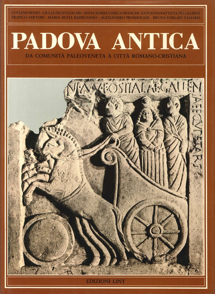 Padova Antica. Da Comunità Paleoveneta a Città Romano-Cristiana