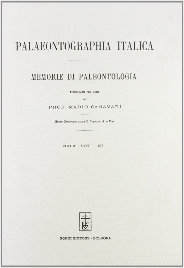 Palaeontographia italica. Raccolta di monografie paleontologiche. Vol. 27