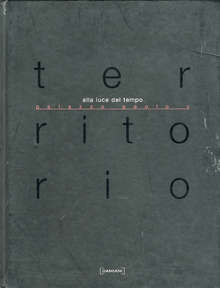 Palazzo Paolo V. Alla luce del tempo. Un progetto d'arte …