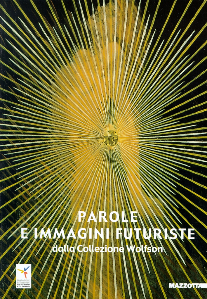 Parole e immagini futuriste dalla collezione Wolfson. Catalogo della mostra …